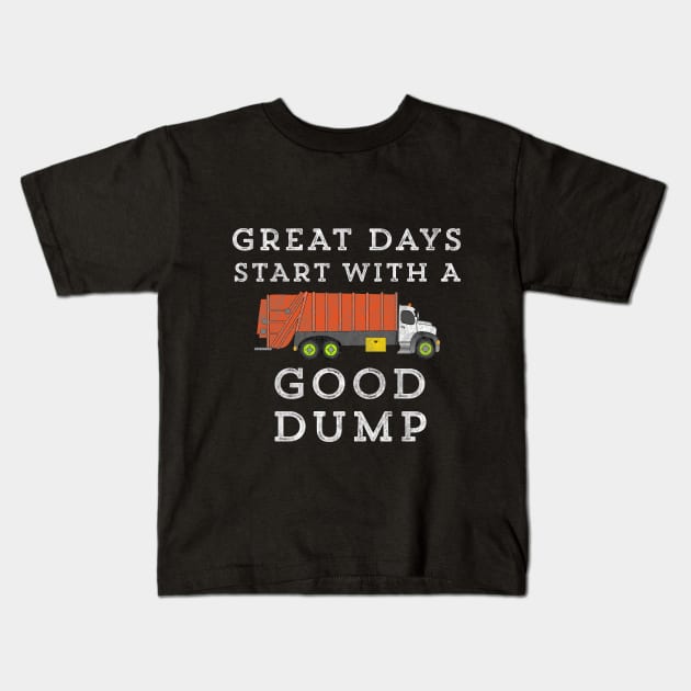 Great Days Start With A Good Dump Truck Garbage Kids T-Shirt by HuntTreasures